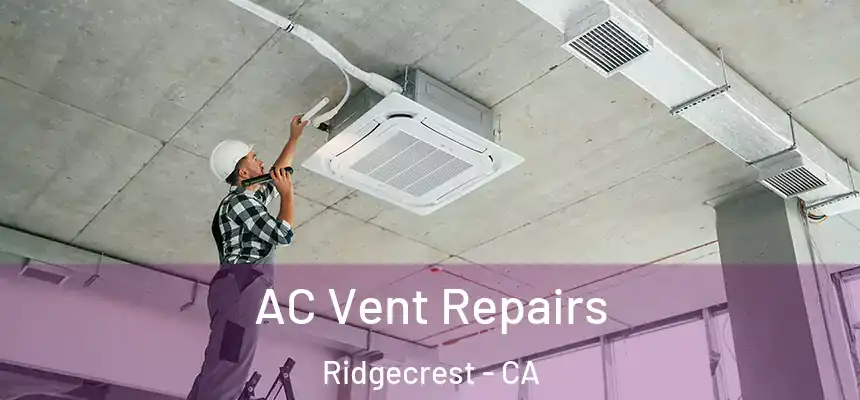  AC Vent Repairs Ridgecrest - CA