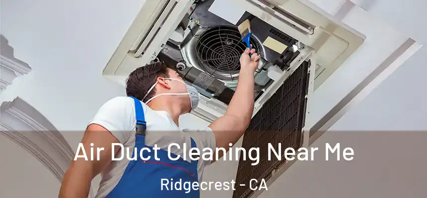  Air Duct Cleaning Near Me Ridgecrest - CA