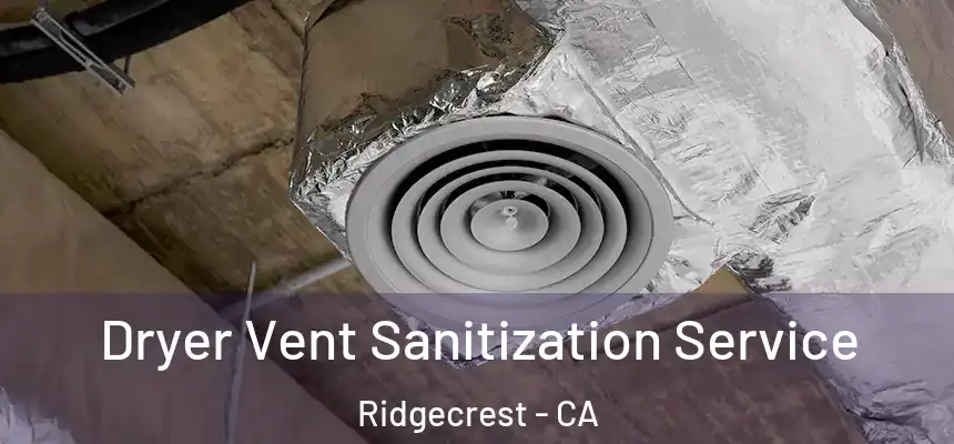  Dryer Vent Sanitization Service Ridgecrest - CA