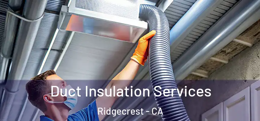 Duct Insulation Services Ridgecrest - CA