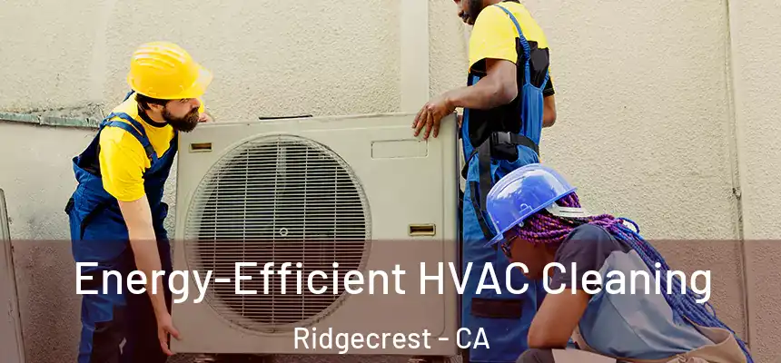  Energy-Efficient HVAC Cleaning Ridgecrest - CA
