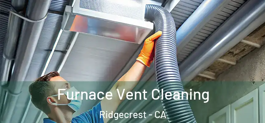  Furnace Vent Cleaning Ridgecrest - CA