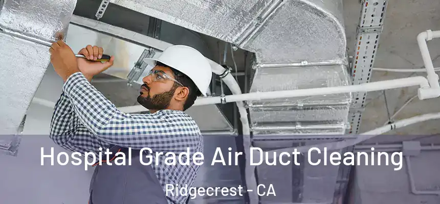  Hospital Grade Air Duct Cleaning Ridgecrest - CA