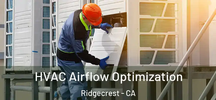  HVAC Airflow Optimization Ridgecrest - CA