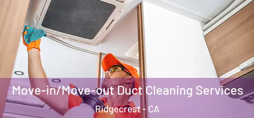 Move-in/Move-out Duct Cleaning Services Ridgecrest - CA